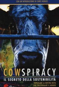 Cowspiracy – Il segreto della sostenibilità ambientale [Sub-Ita] streaming