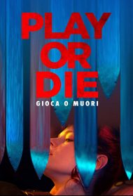 Play or Die – Gioca o Muori streaming